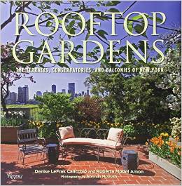 Rooftop Gardens: The Terraces, Conservatories, and Balconies of New York